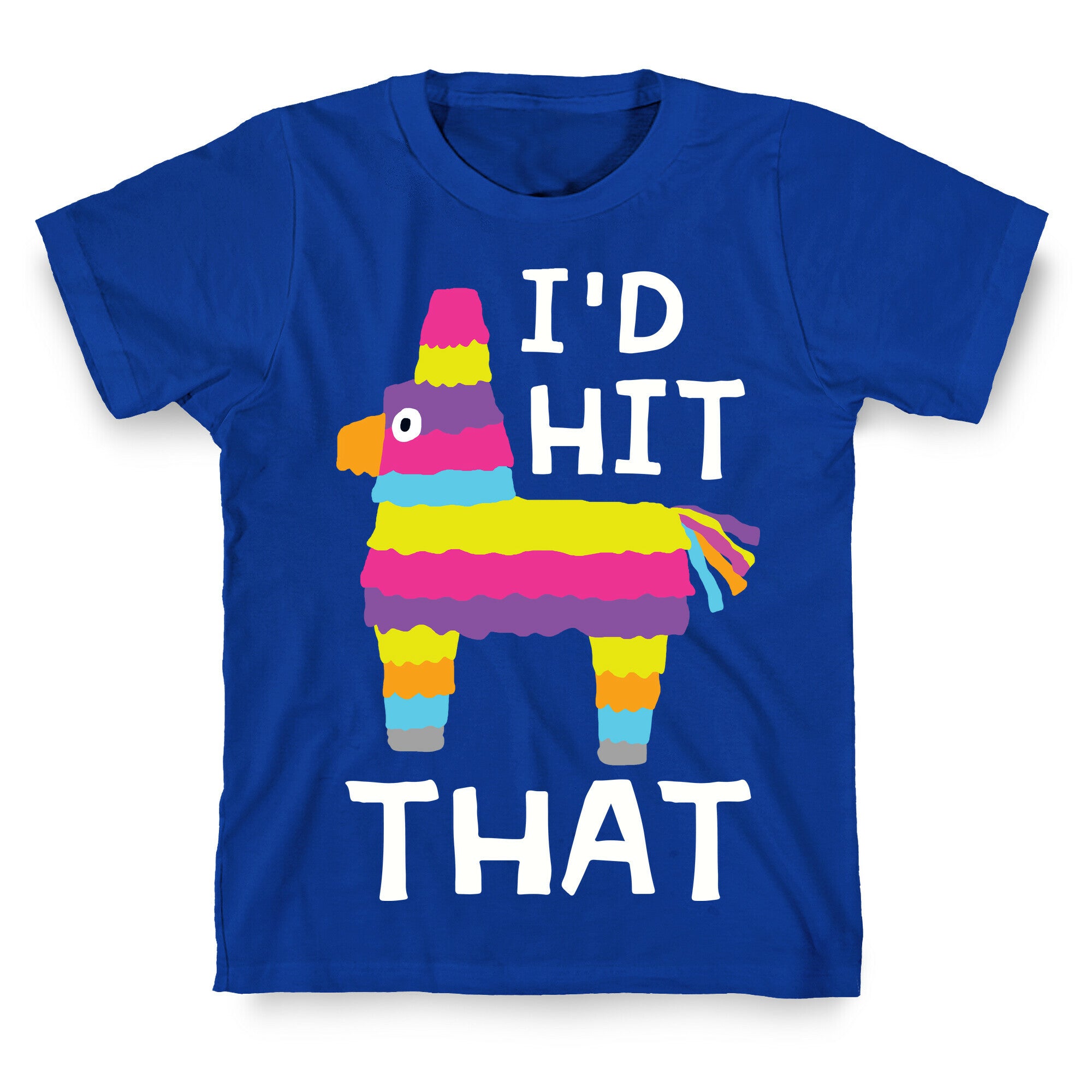 I'd Hit That Piñata T-Shirt